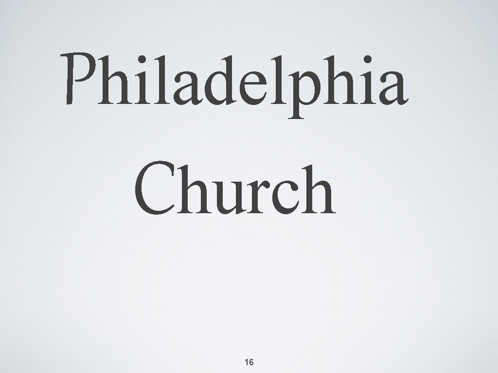 Philadelphia Church 16 