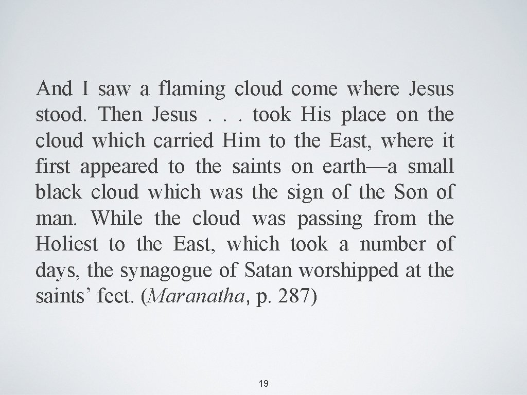 And I saw a flaming cloud come where Jesus stood. Then Jesus. . .