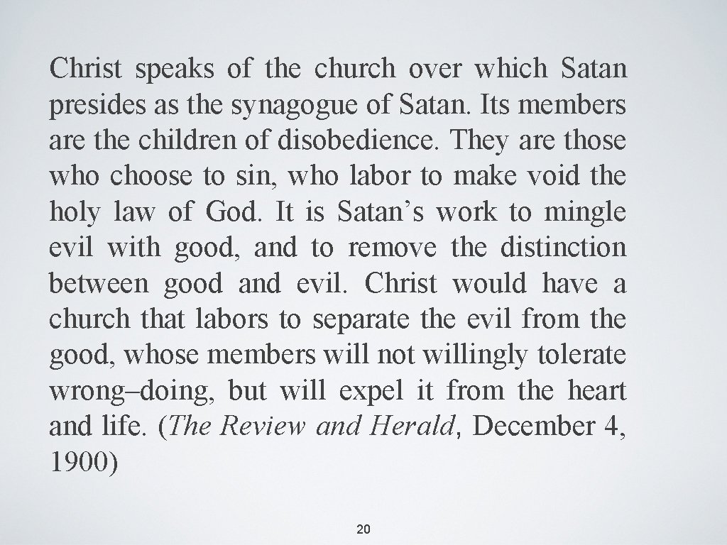 Christ speaks of the church over which Satan presides as the synagogue of Satan.