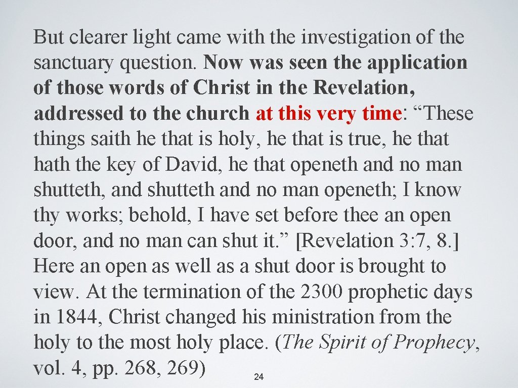 But clearer light came with the investigation of the sanctuary question. Now was seen