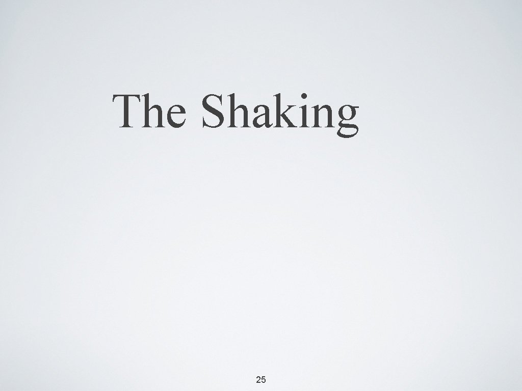 The Shaking 25 