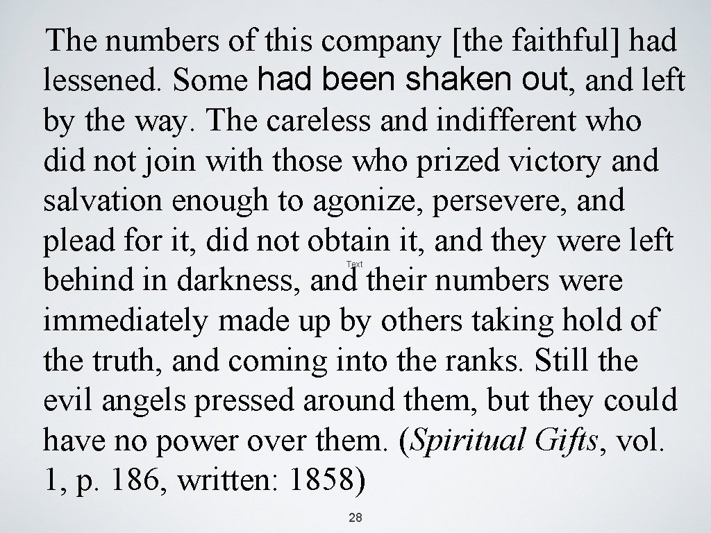 The numbers of this company [the faithful] had lessened. Some had been shaken out,