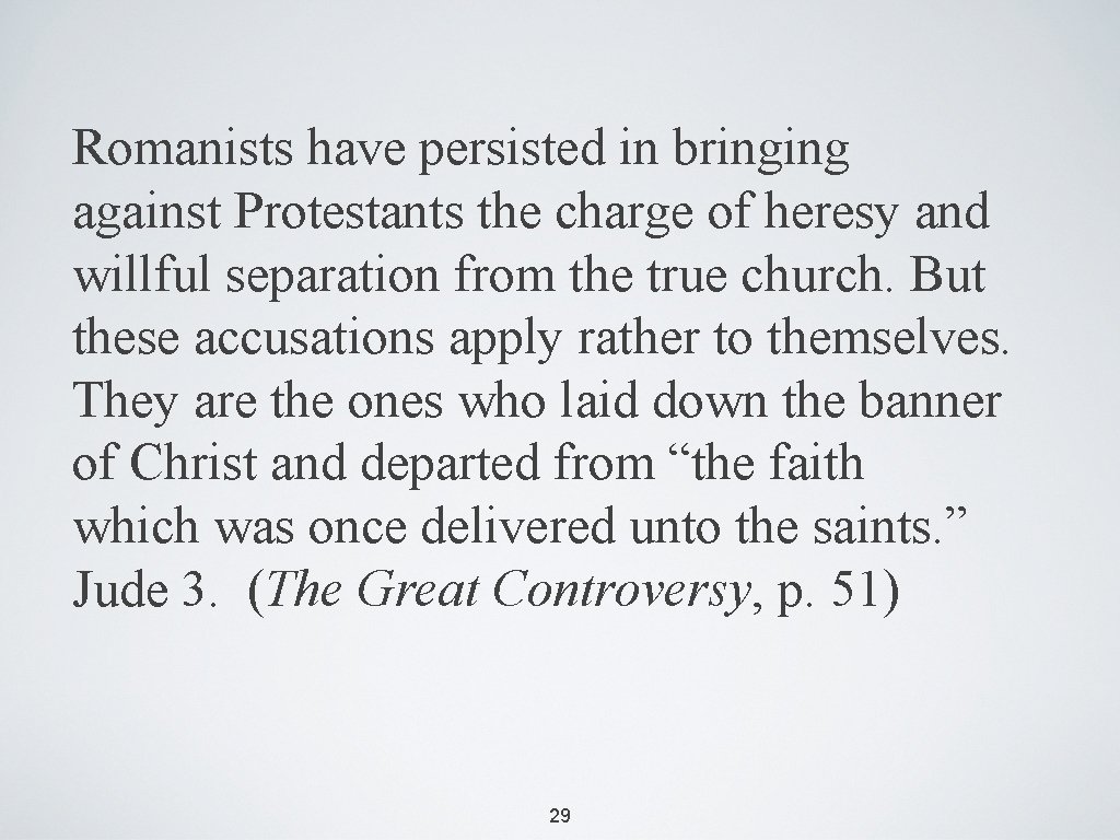 Romanists have persisted in bringing against Protestants the charge of heresy and willful separation