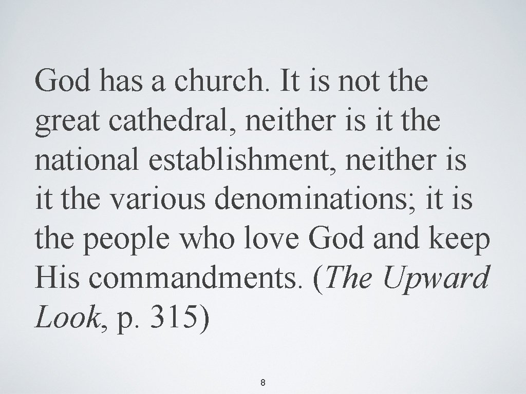 God has a church. It is not the great cathedral, neither is it the