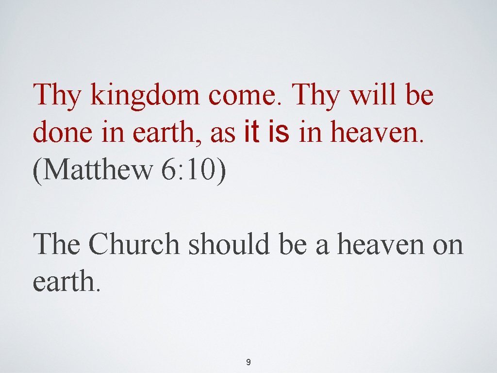 Thy kingdom come. Thy will be done in earth, as it is in heaven.