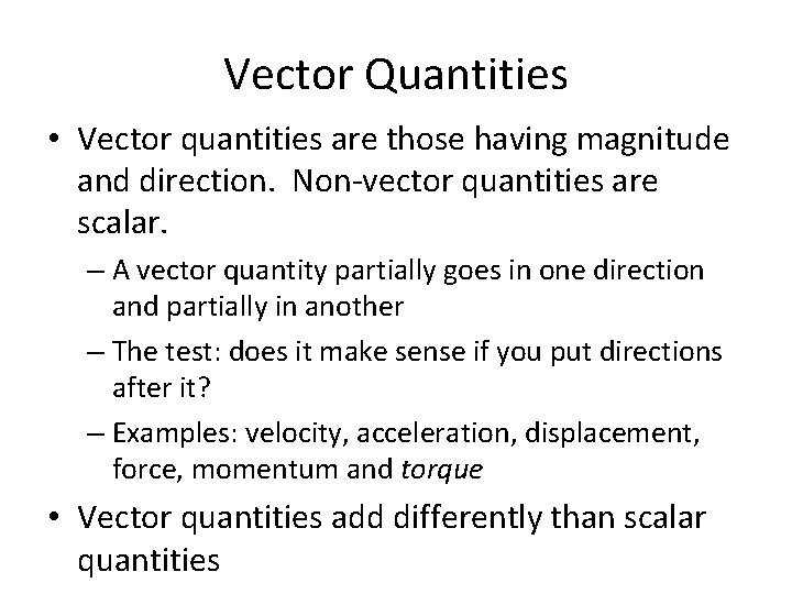 Vector Quantities • Vector quantities are those having magnitude and direction. Non-vector quantities are