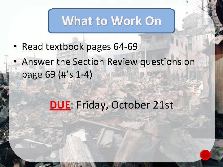 What to Work On • Read textbook pages 64 -69 • Answer the Section