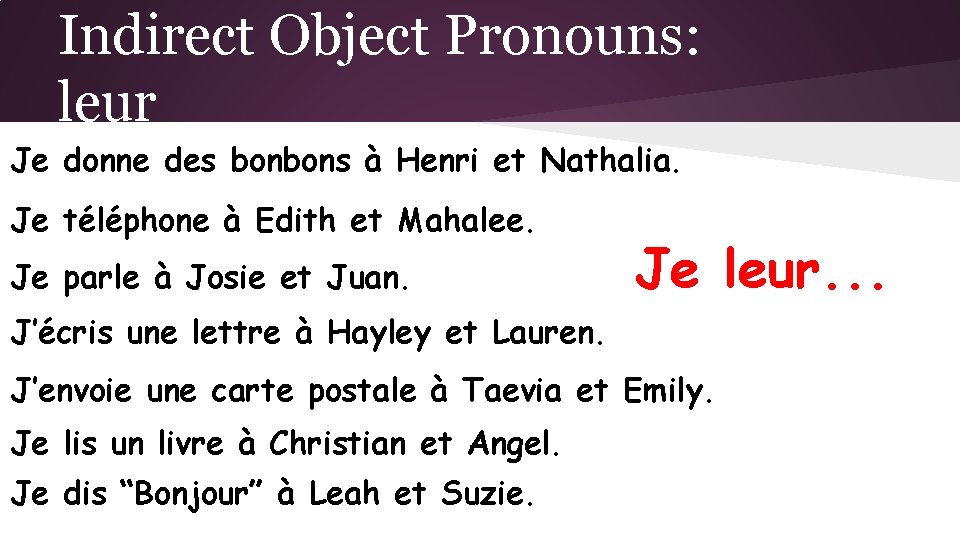 Indirect Object Pronouns: leur Je donne des bonbons à Henri et Nathalia. Je téléphone