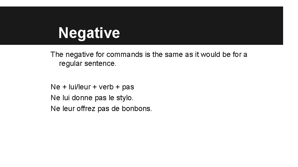 Negative The negative for commands is the same as it would be for a