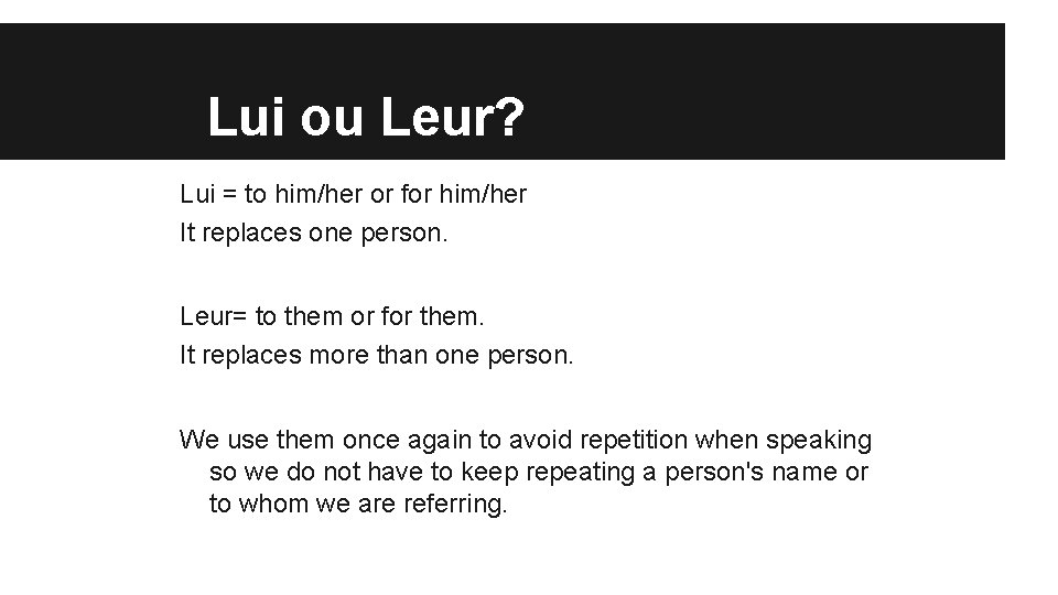 Lui ou Leur? Lui = to him/her or for him/her It replaces one person.