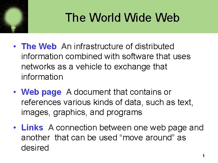 The World Wide Web • The Web An infrastructure of distributed information combined with