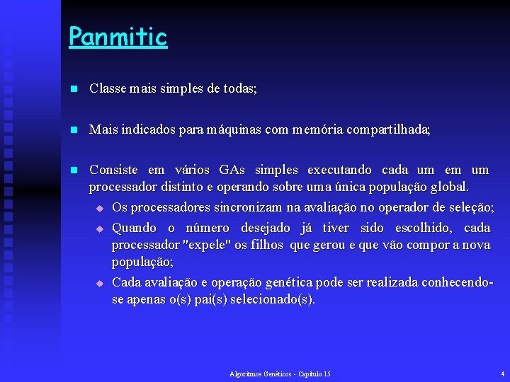 Panmitic n Classe mais simples de todas; n Mais indicados para máquinas com memória