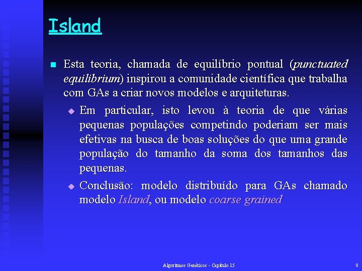 Island n Esta teoria, chamada de equilíbrio pontual (punctuated equilibrium) inspirou a comunidade científica