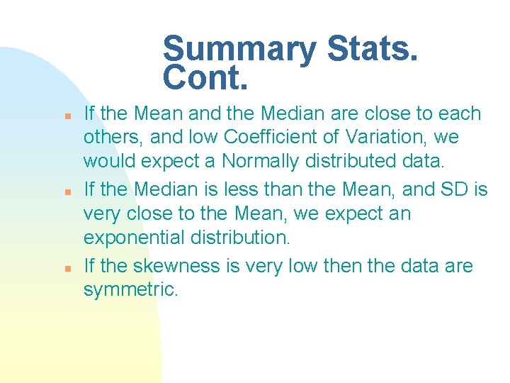 Summary Stats. Cont. n n n If the Mean and the Median are close Summary Stats. Cont. n n n If the Mean and the Median are close