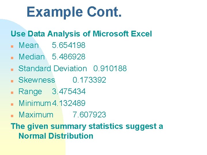Example Cont. Use Data Analysis of Microsoft Excel n Mean 5. 654198 n Median Example Cont. Use Data Analysis of Microsoft Excel n Mean 5. 654198 n Median