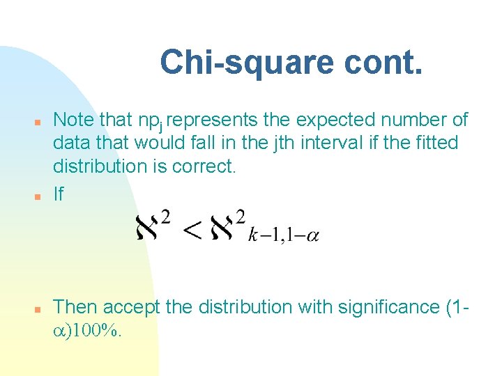 Chi-square cont. n n n Note that npj represents the expected number of data Chi-square cont. n n n Note that npj represents the expected number of data