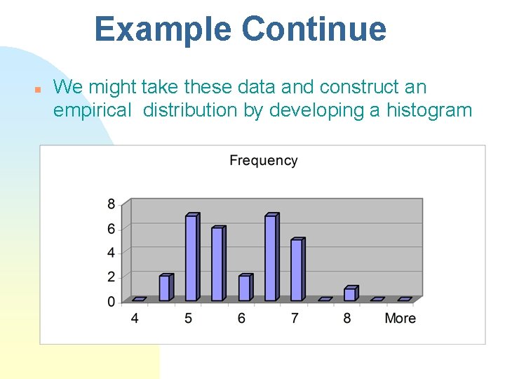 Example Continue n We might take these data and construct an empirical distribution by Example Continue n We might take these data and construct an empirical distribution by