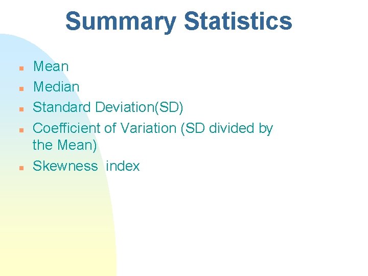 Summary Statistics n n n Mean Median Standard Deviation(SD) Coefficient of Variation (SD divided Summary Statistics n n n Mean Median Standard Deviation(SD) Coefficient of Variation (SD divided