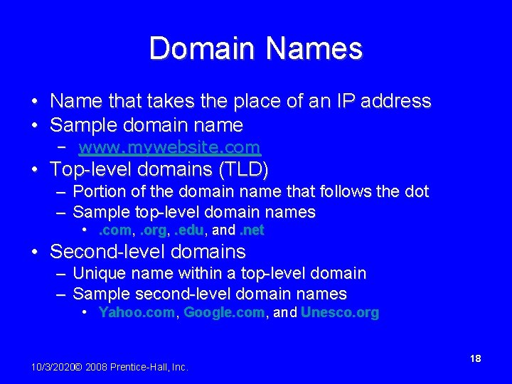 Domain Names • Name that takes the place of an IP address • Sample