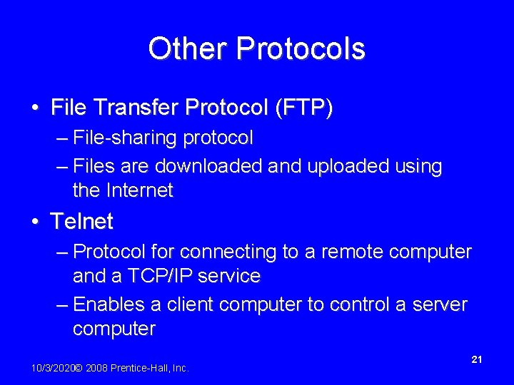 Other Protocols • File Transfer Protocol (FTP) – File-sharing protocol – Files are downloaded