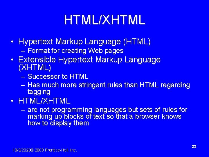 HTML/XHTML • Hypertext Markup Language (HTML) – Format for creating Web pages • Extensible