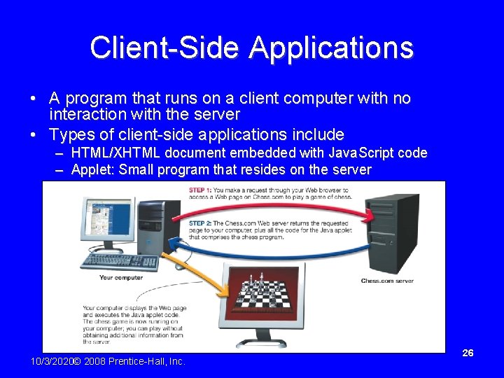 Client-Side Applications • A program that runs on a client computer with no interaction