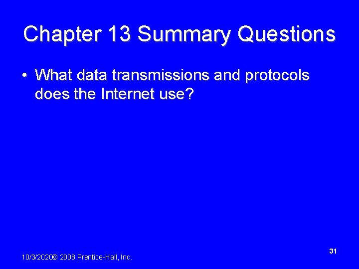 Chapter 13 Summary Questions • What data transmissions and protocols does the Internet use?