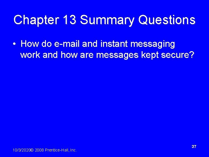 Chapter 13 Summary Questions • How do e-mail and instant messaging work and how