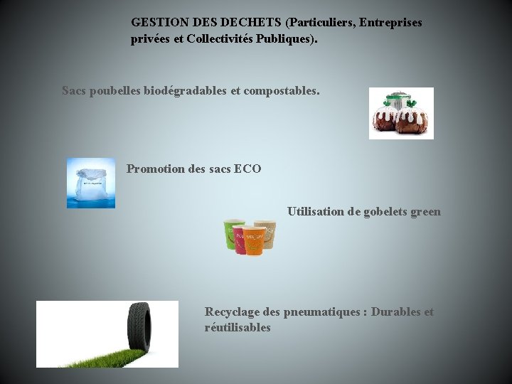 GESTION DES DECHETS (Particuliers, Entreprises privées et Collectivités Publiques). Sacs poubelles biodégradables et compostables.