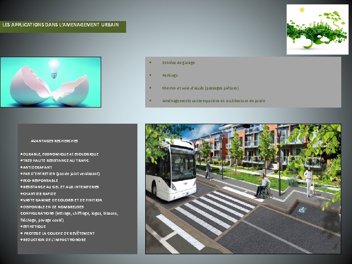 LES APPLICATIONS DANS L’AMENAGEMENT URBAIN AVANTAGES RECHERCHES DURABLE, ECONOMIQUE et ECOLOGIQUE TRES HAUTE RESISTANCE