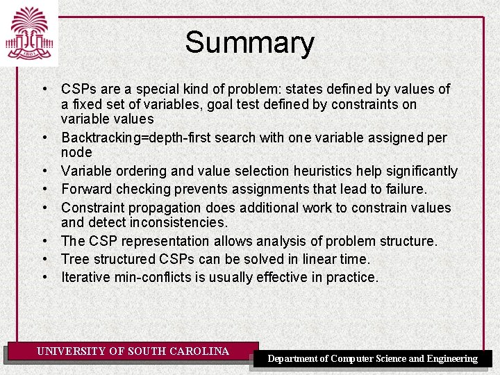 Summary • CSPs are a special kind of problem: states defined by values of