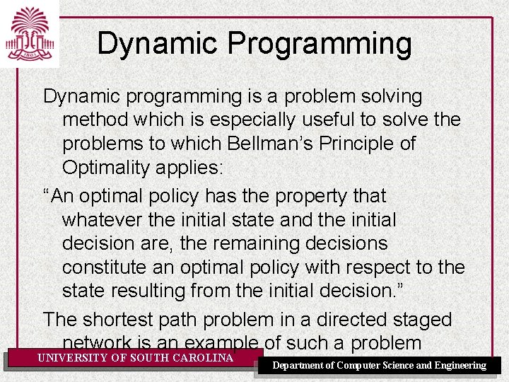 Dynamic Programming Dynamic programming is a problem solving method which is especially useful to