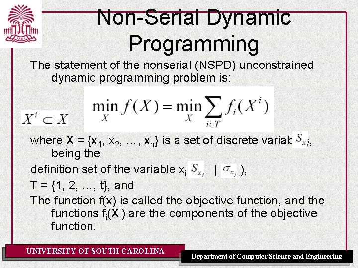 Non-Serial Dynamic Programming The statement of the nonserial (NSPD) unconstrained dynamic programming problem is: