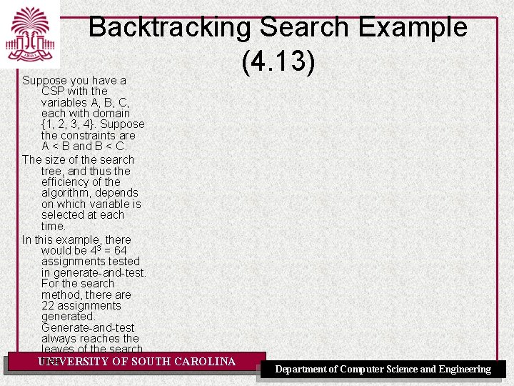 Backtracking Search Example (4. 13) Suppose you have a CSP with the variables A,