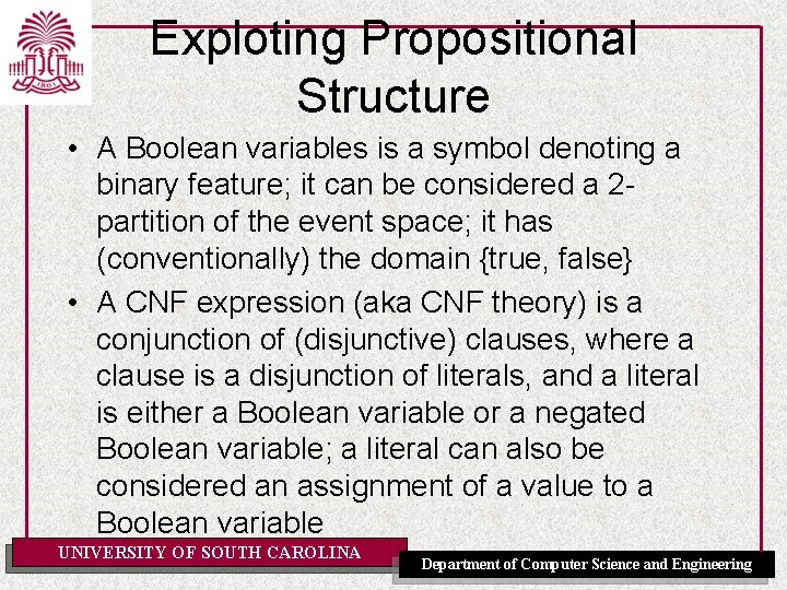 Exploting Propositional Structure • A Boolean variables is a symbol denoting a binary feature;