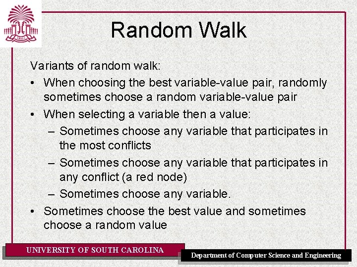 Random Walk Variants of random walk: • When choosing the best variable-value pair, randomly