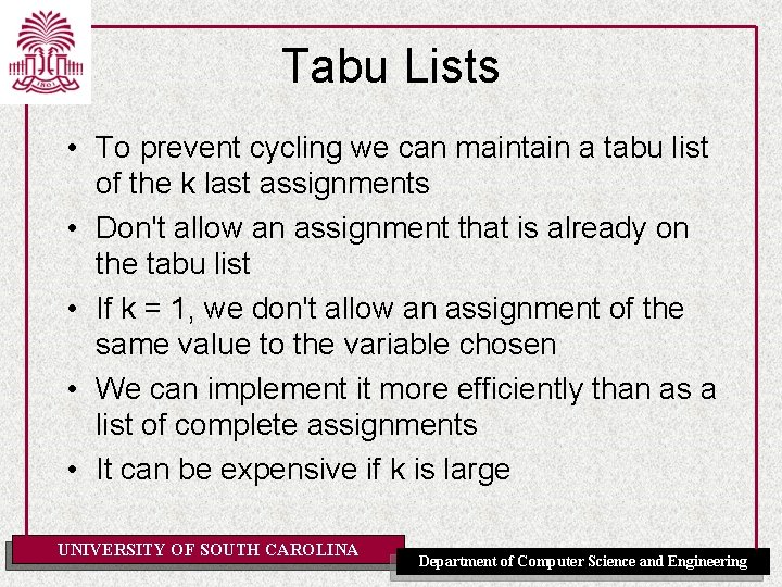 Tabu Lists • To prevent cycling we can maintain a tabu list of the