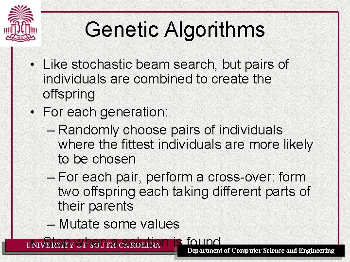 Genetic Algorithms • Like stochastic beam search, but pairs of individuals are combined to