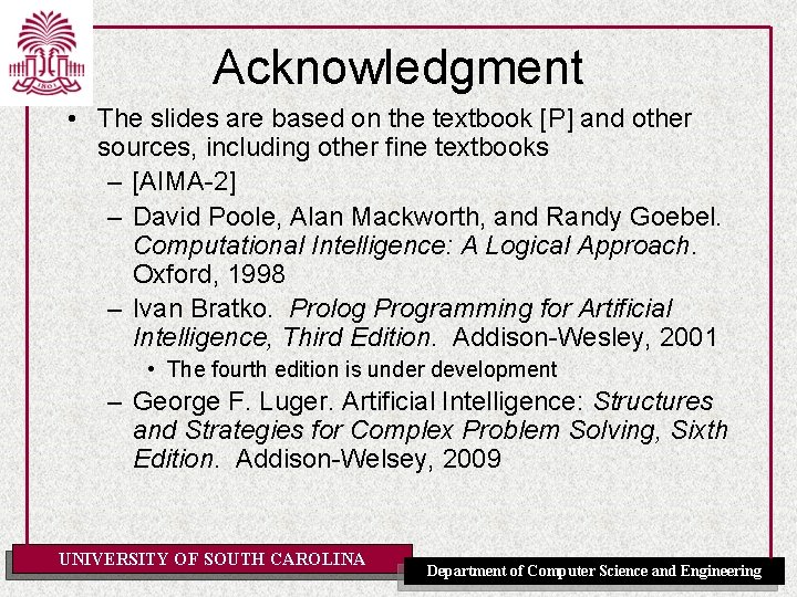 Acknowledgment • The slides are based on the textbook [P] and other sources, including