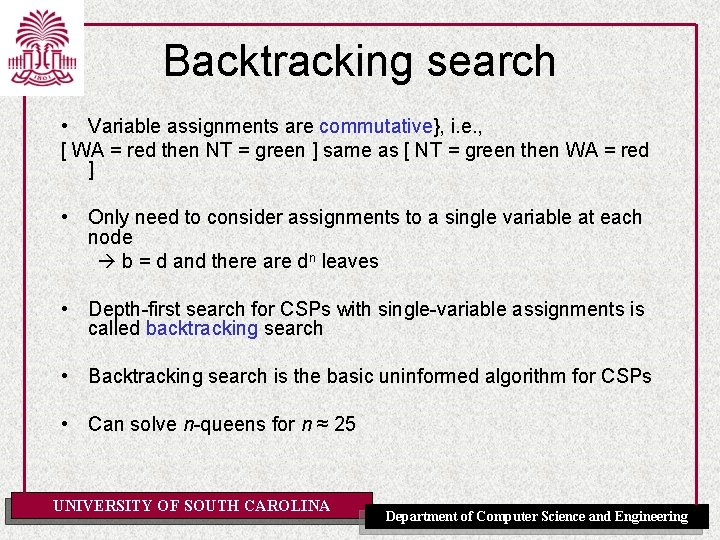 Backtracking search • Variable assignments are commutative}, i. e. , [ WA = red