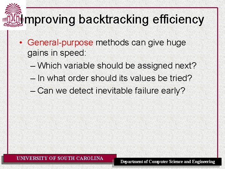 Improving backtracking efficiency • General-purpose methods can give huge gains in speed: – Which