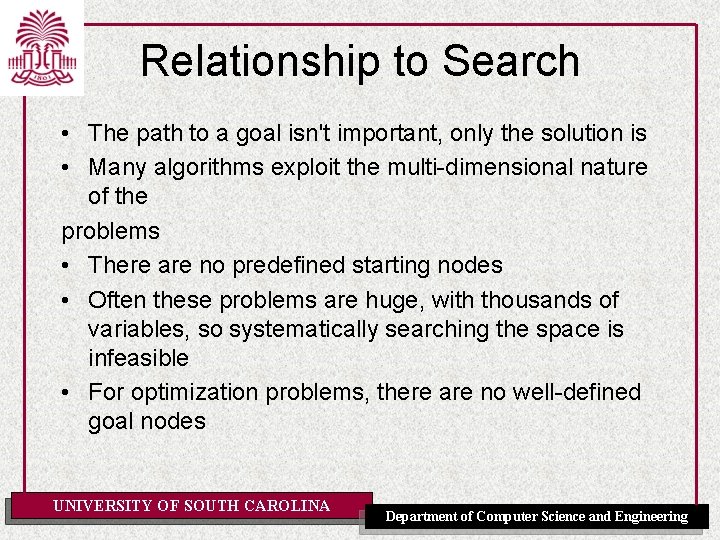 Relationship to Search • The path to a goal isn't important, only the solution