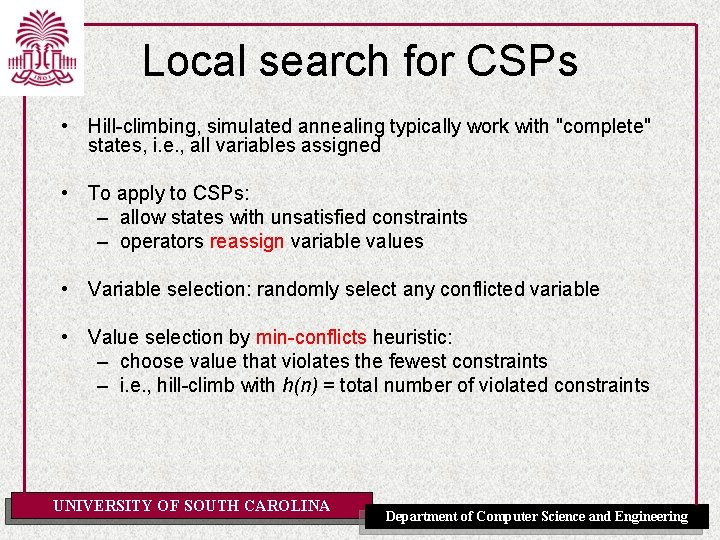 Local search for CSPs • Hill-climbing, simulated annealing typically work with "complete" states, i.