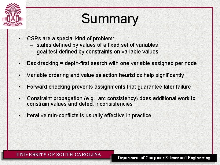 Summary • CSPs are a special kind of problem: – states defined by values