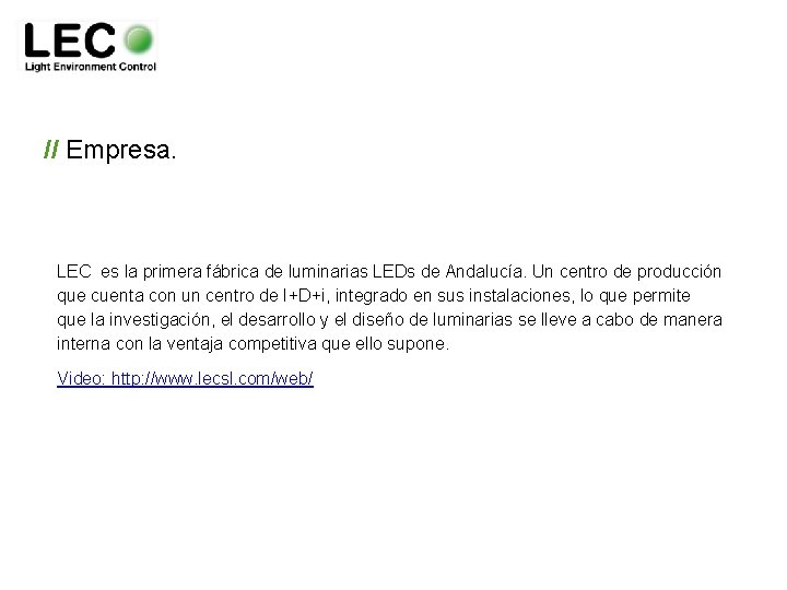 // Empresa. LEC es la primera fábrica de luminarias LEDs de Andalucía. Un centro