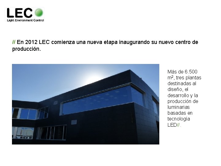 // En 2012 LEC comienza una nueva etapa inaugurando su nuevo centro de producción.