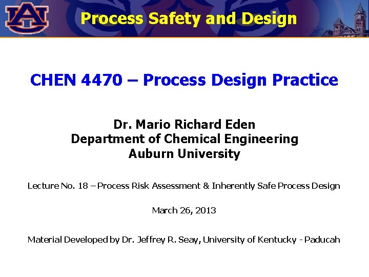 Process Safety and Design CHEN 4470 – Process Design Practice Dr. Mario Richard Eden