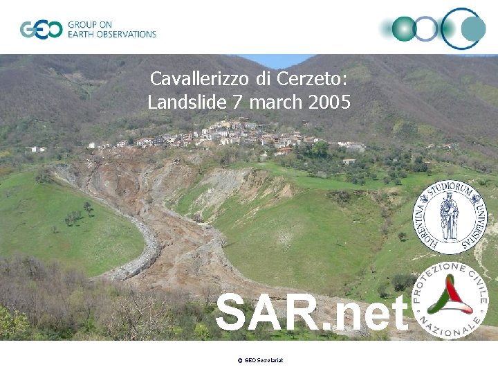 Cavallerizzo di Cerzeto: Landslide 7 march 2005 SAR. net © GEO Secretariat 