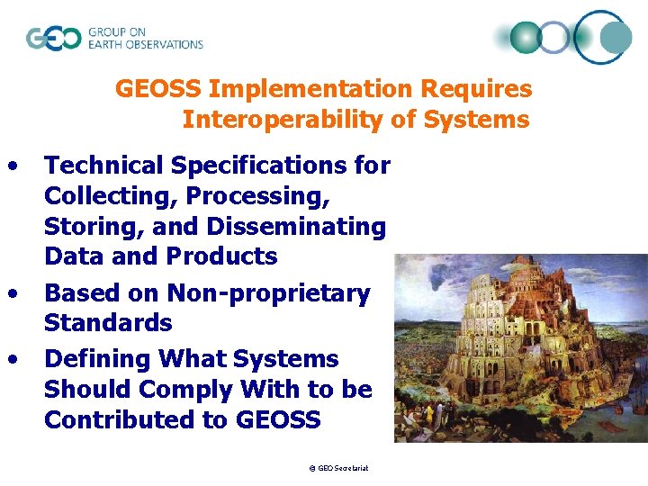 GEOSS Implementation Requires Interoperability of Systems • • • Technical Specifications for Collecting, Processing,