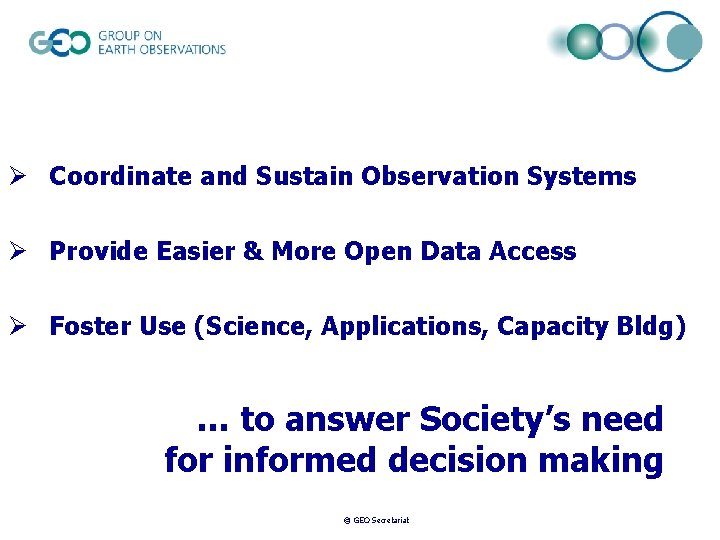 Ø Coordinate and Sustain Observation Systems Ø Provide Easier & More Open Data Access